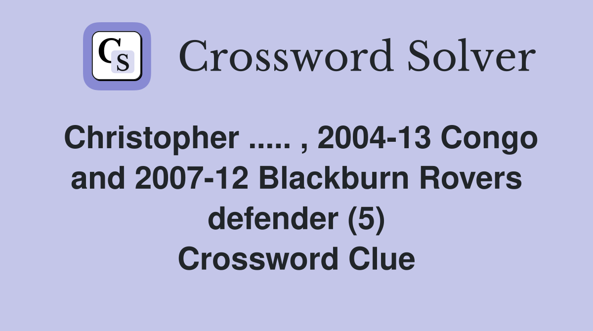 Christopher.. , 200413 Congo and 200712 Blackburn Rovers defender